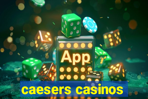 caesers casinos