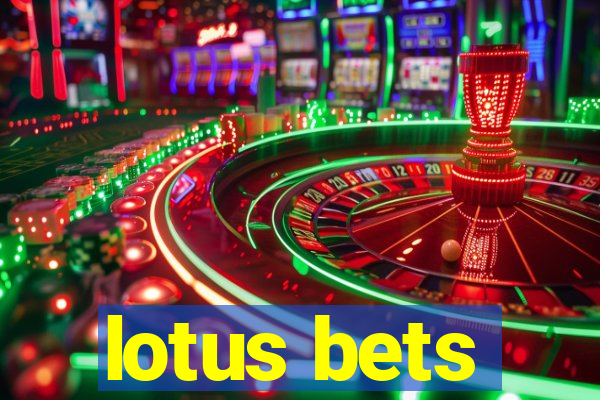 lotus bets