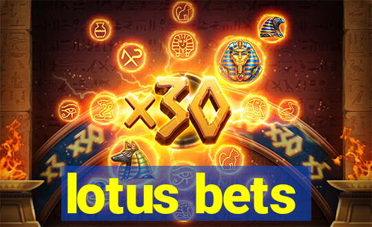 lotus bets