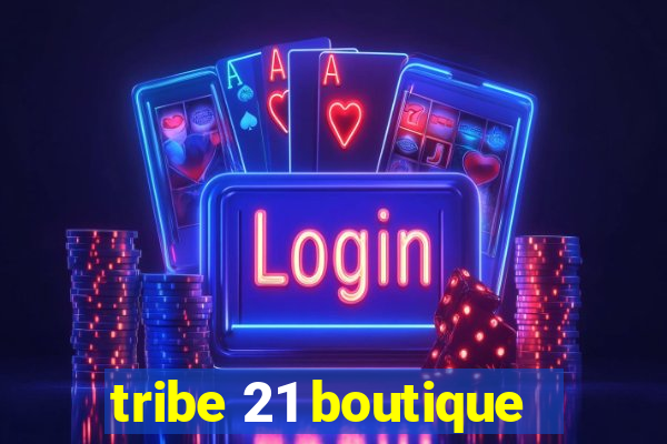 tribe 21 boutique