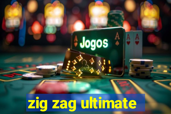 zig zag ultimate