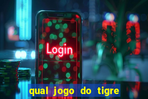 qual jogo do tigre que dao b?nus no cadastro