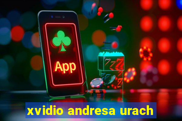 xvidio andresa urach