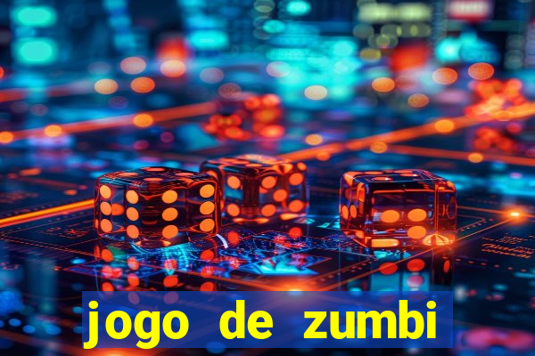 jogo de zumbi click jogos