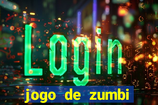 jogo de zumbi click jogos