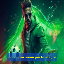 concurso samu porto alegre