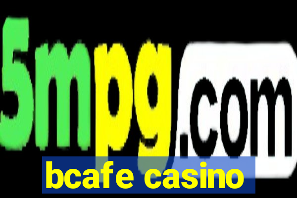 bcafe casino