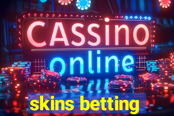 skins betting