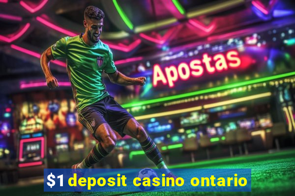 $1 deposit casino ontario