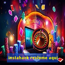 instahack reclame aqui