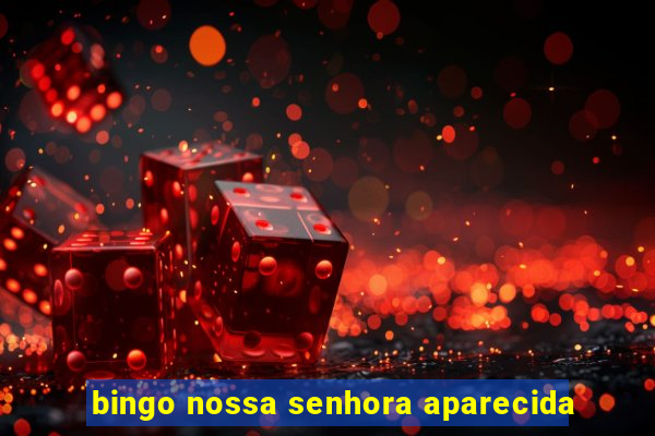 bingo nossa senhora aparecida