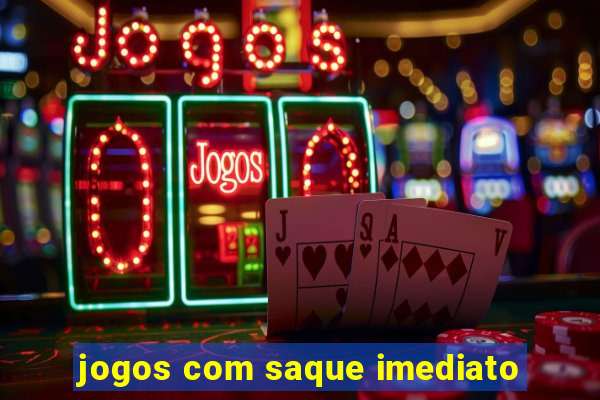 jogos com saque imediato