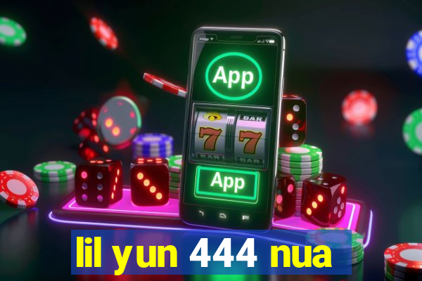 lil yun 444 nua