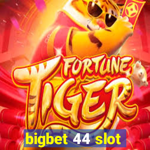 bigbet 44 slot