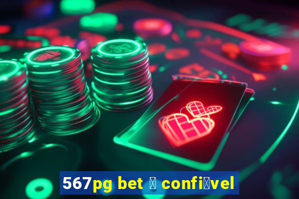 567pg bet 茅 confi谩vel