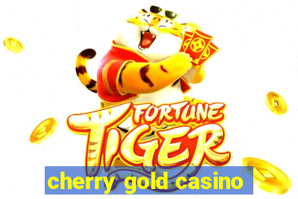 cherry gold casino