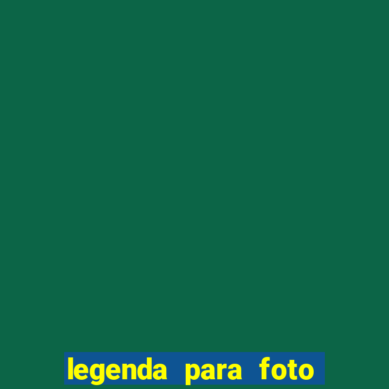 legenda para foto jogando bola