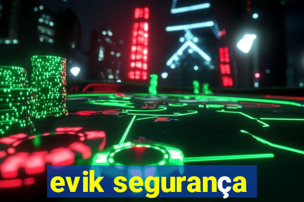 evik segurança