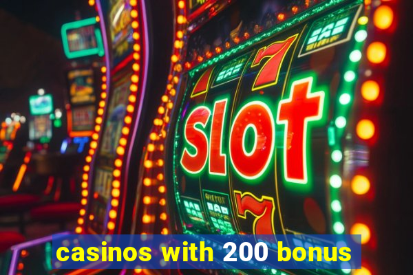 casinos with 200 bonus