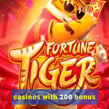 casinos with 200 bonus