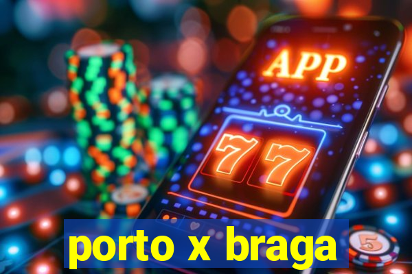 porto x braga