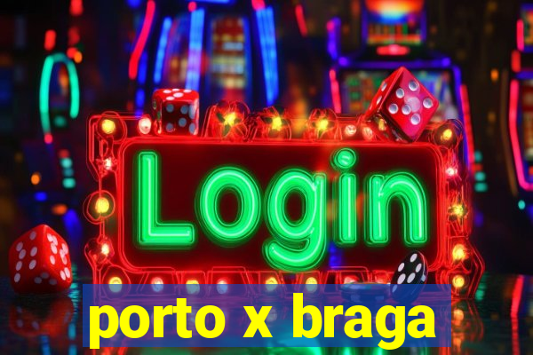 porto x braga