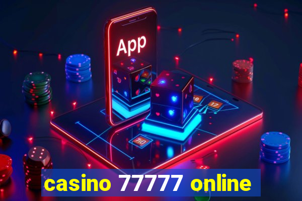 casino 77777 online