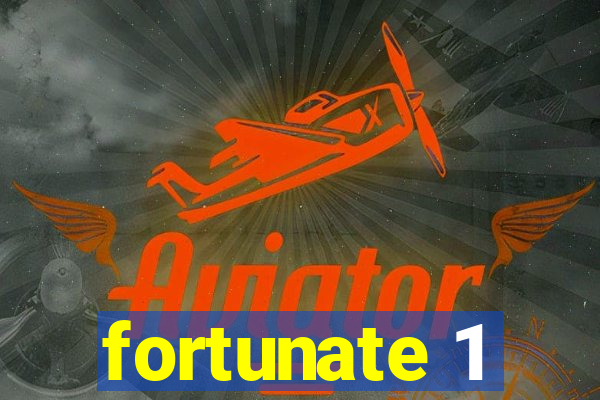 fortunate 1