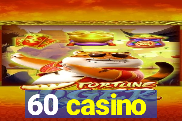 60 casino