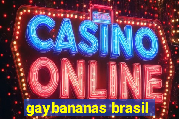 gaybananas brasil