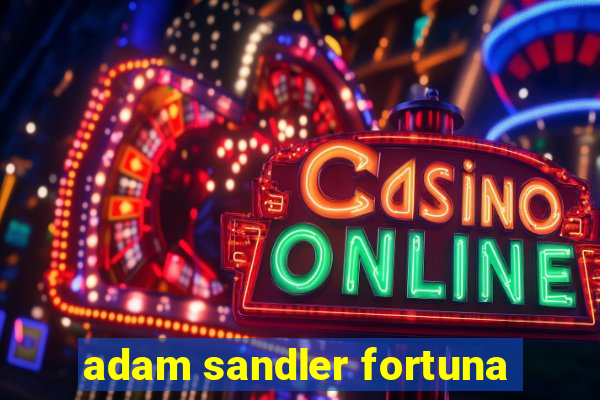 adam sandler fortuna