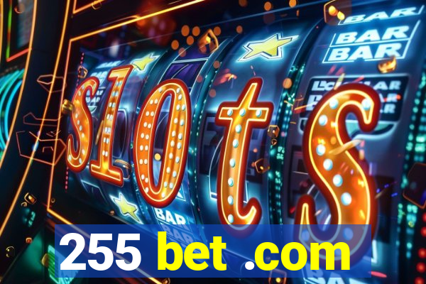 255 bet .com