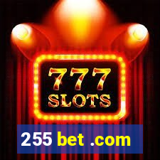 255 bet .com