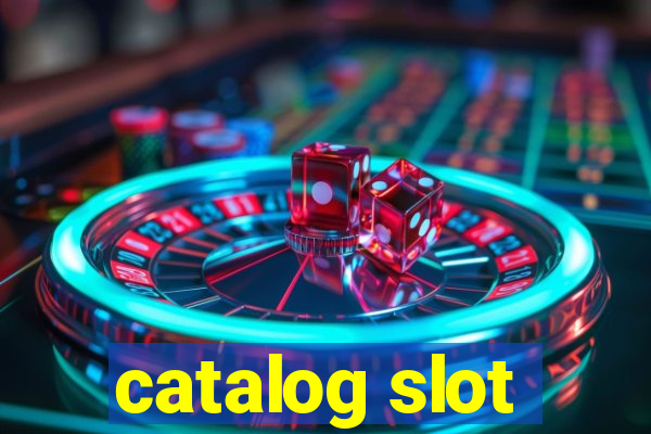 catalog slot