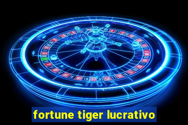 fortune tiger lucrativo