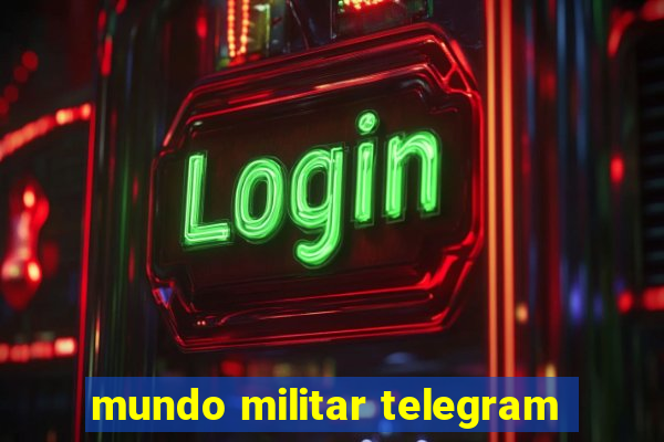 mundo militar telegram