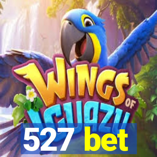 527 bet