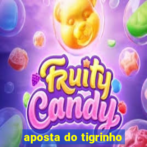 aposta do tigrinho