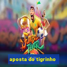 aposta do tigrinho