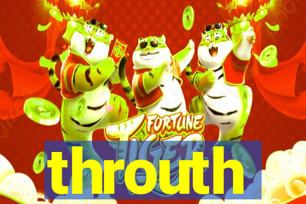 throuth