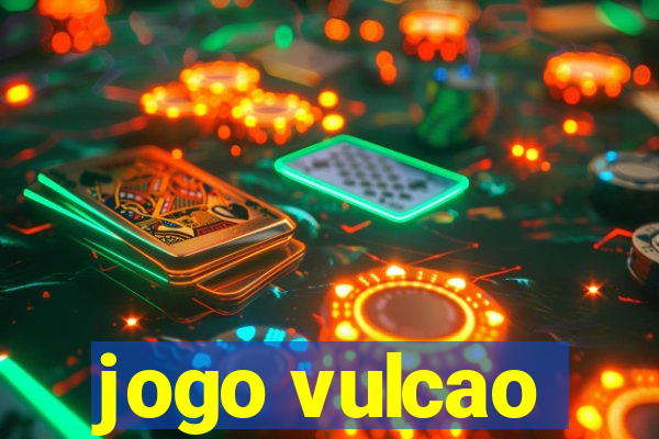 jogo vulcao