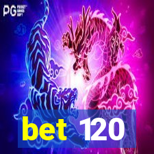 bet 120