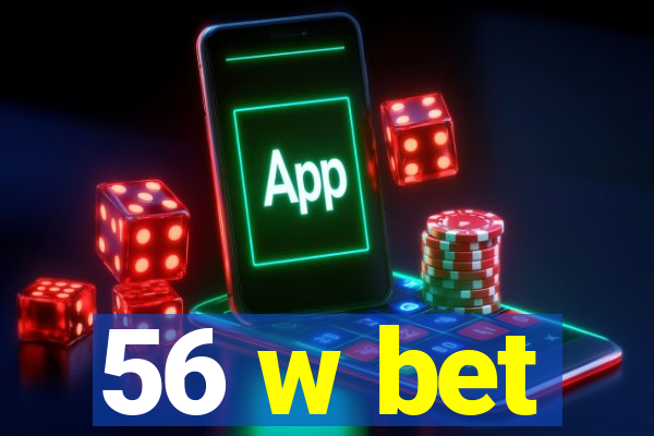 56 w bet