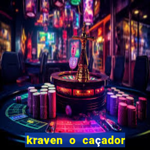 kraven o caçador filme completo dublado