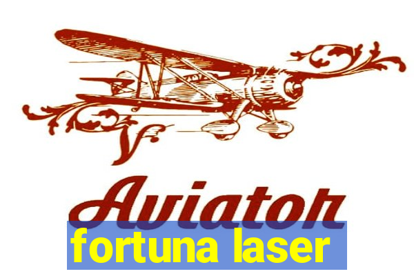 fortuna laser