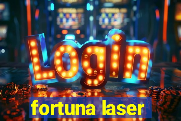 fortuna laser