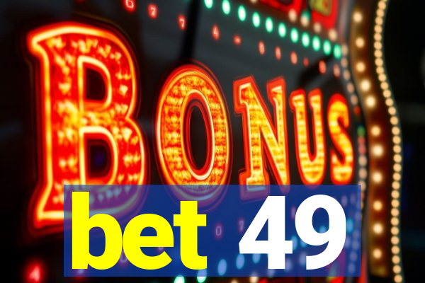 bet 49