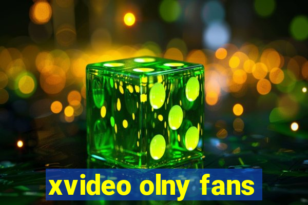 xvideo olny fans