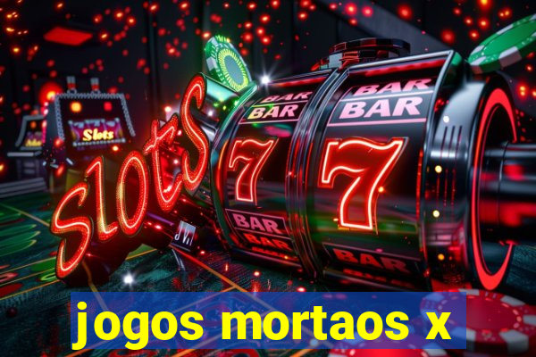 jogos mortaos x