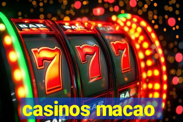 casinos macao